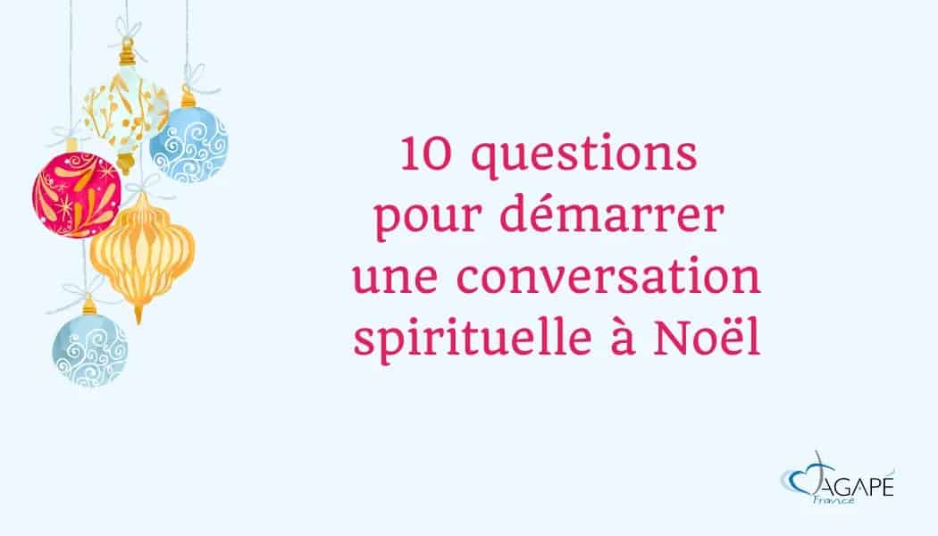 10 questions pour démarrer une conversation spirituelle à Noël